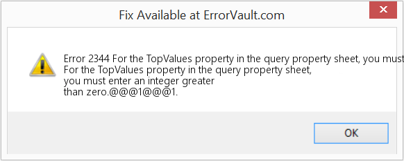 Fix For the TopValues property in the query property sheet, you must enter an integer greater than zero (Error Code 2344)