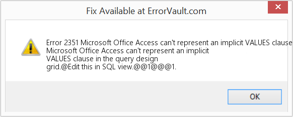 Fix Microsoft Office Access can't represent an implicit VALUES clause in the query design grid (Error Code 2351)