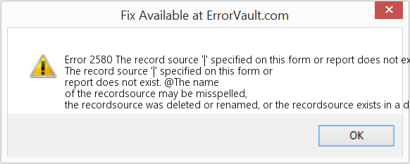Fix The record source '|' specified on this form or report does not exist (Error Code 2580)