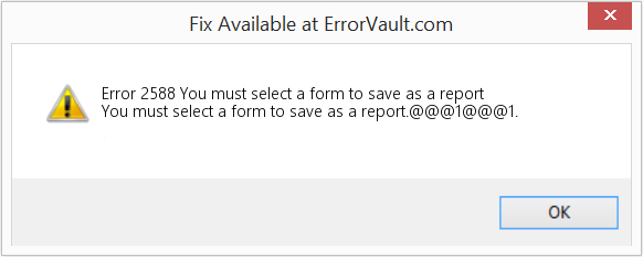 Fix You must select a form to save as a report (Error Code 2588)