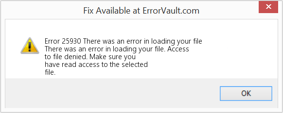 Fix There was an error in loading your file (Error Code 25930)