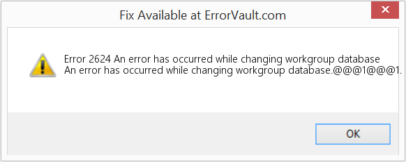 Fix An error has occurred while changing workgroup database (Error Code 2624)
