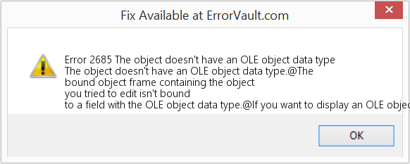 Fix The object doesn't have an OLE object data type (Error Code 2685)