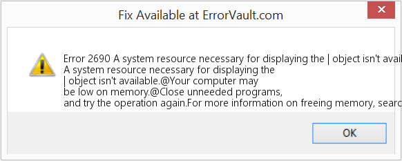 Fix A system resource necessary for displaying the | object isn't available (Error Code 2690)