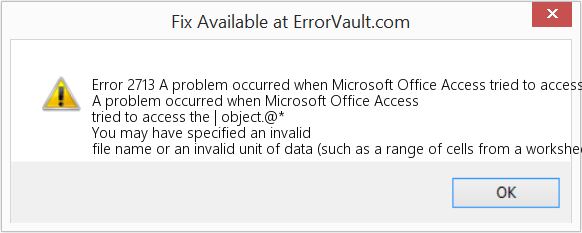 Fix A problem occurred when Microsoft Office Access tried to access the | object (Error Code 2713)