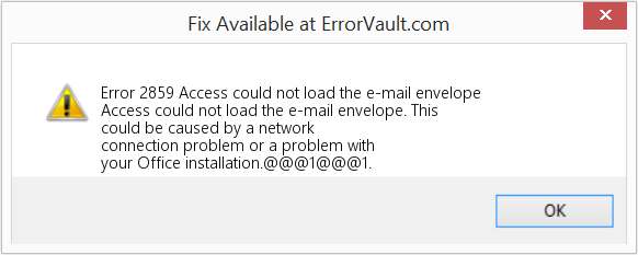 Fix Access could not load the e-mail envelope (Error Code 2859)