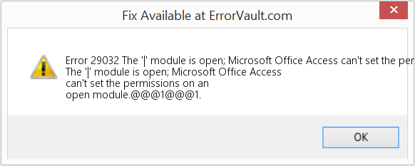 Download Error <?php echo $number; ?> (The '|' module is open; Microsoft Office Access can't set the permissions on an open module) Repair Tool Fix The '|' module is open; Microsoft Office Access can't set the permissions on an open module (Error Code 29032)