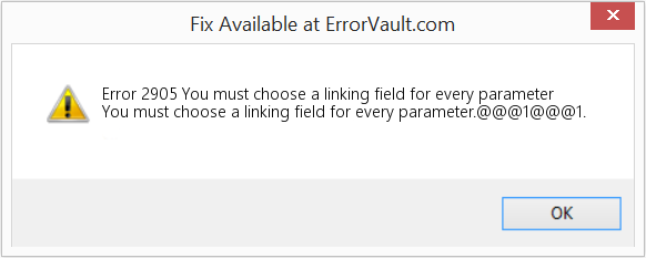 Fix You must choose a linking field for every parameter (Error Code 2905)