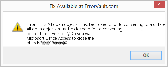 Fix All open objects must be closed prior to converting to a different version (Error Code 31513)