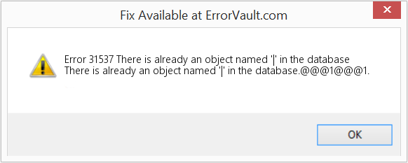 Fix There is already an object named '|' in the database (Error Code 31537)