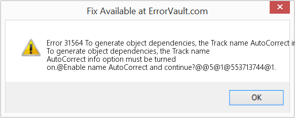 Fix To generate object dependencies, the Track name AutoCorrect info option must be turned on (Error Code 31564)