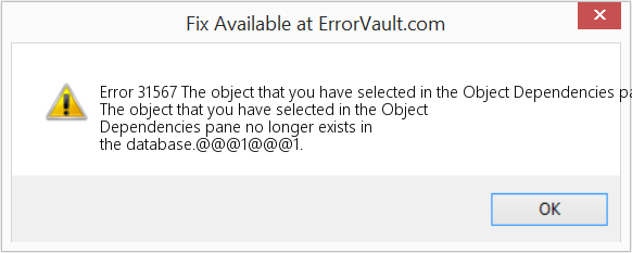 Fix The object that you have selected in the Object Dependencies pane no longer exists in the database (Error Code 31567)