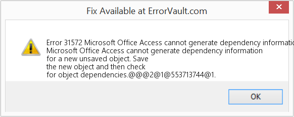 Fix Microsoft Office Access cannot generate dependency information for a new unsaved object (Error Code 31572)