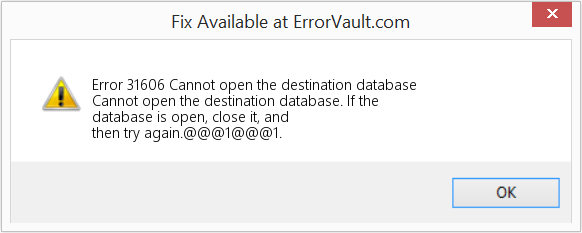 Fix Cannot open the destination database (Error Code 31606)