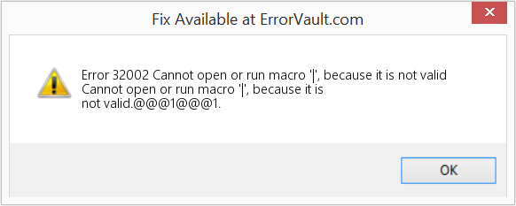 Fix Cannot open or run macro '|', because it is not valid (Error Code 32002)