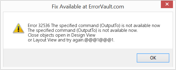 Fix The specified command (OutputTo) is not available now (Error Code 32536)