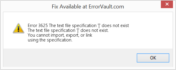 Fix The text file specification '|' does not exist (Error Code 3625)