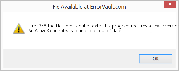 Fix The file 'item' is out of date. This program requires a newer version (Error Code 368)