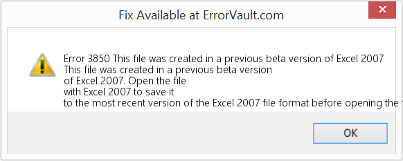Fix This file was created in a previous beta version of Excel 2007 (Error Code 3850)