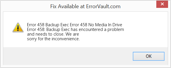 Fix Backup Exec Error 458 No Media In Drive (Error Code 458)