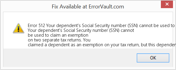 Fix Your dependent's Social Security number (SSN) cannot be used to claim an exemption on two separate tax returns (Error Code 512)