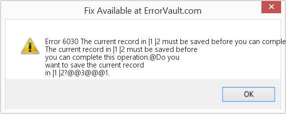 Fix The current record in |1 |2 must be saved before you can complete this operation (Error Code 6030)