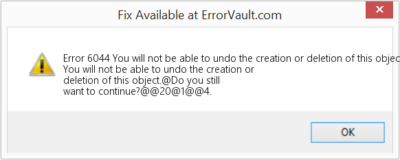 Fix You will not be able to undo the creation or deletion of this object (Error Code 6044)
