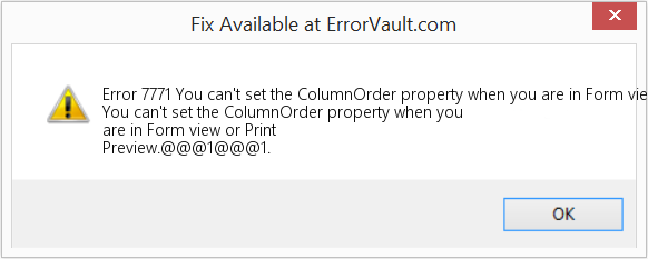 Fix You can't set the ColumnOrder property when you are in Form view or Print Preview (Error Code 7771)