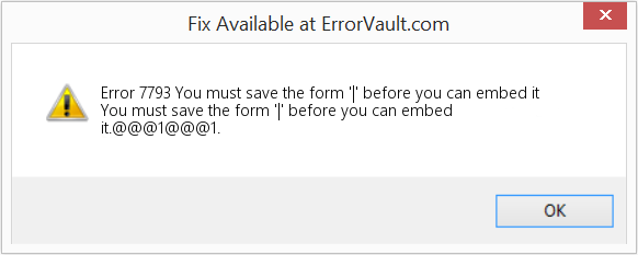 Fix You must save the form '|' before you can embed it (Error Code 7793)