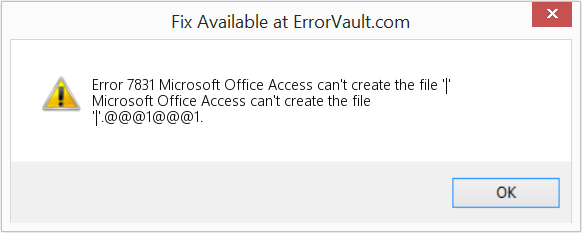 Fix Microsoft Office Access can't create the file '|' (Error Code 7831)