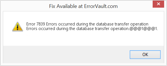 Fix Errors occurred during the database transfer operation (Error Code 7839)