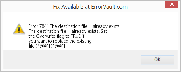Fix The destination file '|' already exists (Error Code 7841)