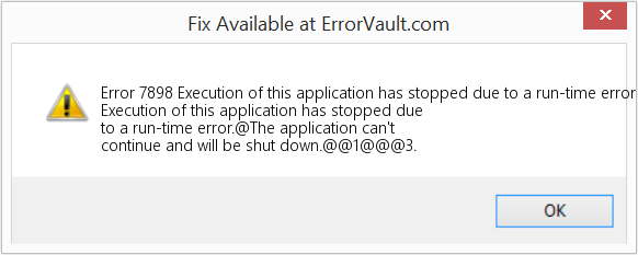Fix Execution of this application has stopped due to a run-time error (Error Code 7898)