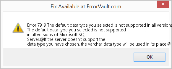 Fix The default data type you selected is not supported in all versions of Microsoft SQL Server (Error Code 7919)