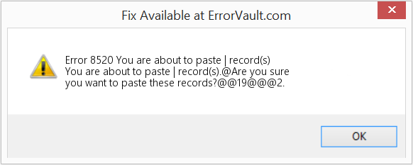 Fix You are about to paste | record(s) (Error Code 8520)