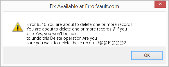 Fix You are about to delete one or more records (Error Code 8540)