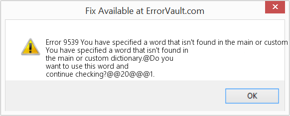 Fix You have specified a word that isn't found in the main or custom dictionary (Error Code 9539)