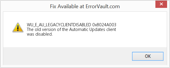 Fix 0x8024A003 (Error WU_E_AU_LEGACYCLIENTDISABLED)