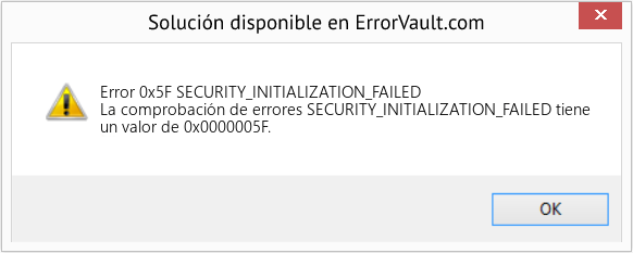 Fix SECURITY_INITIALIZATION_FAILED (Error Error 0x5F)