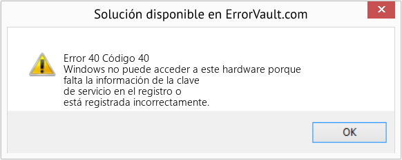 Descargar la herramienta de reparación del error Code 40 (Código 40) Reparar Código 40 (Error Error 40)