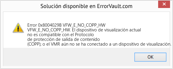 Descargar la herramienta de reparación de errores <?php echo $number; ?> (VFW_E_NO_COPP_HW) Fix VFW_E_NO_COPP_HW (Error Code 0x8004029B)