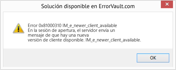 Descargar la herramienta de reparación de errores <?php echo $number; ?> (IM_e_newer_client_available) Fix IM_e_newer_client_available (Error Code 0x81000310)