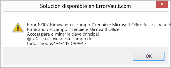 Fix Eliminando el campo '|' requiere Microsoft Office Access para eliminar la clave principal (Error Code 10007)