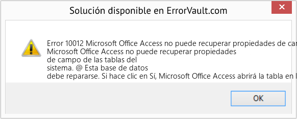 Fix Microsoft Office Access no puede recuperar propiedades de campo de las tablas del sistema (Error Code 10012)
