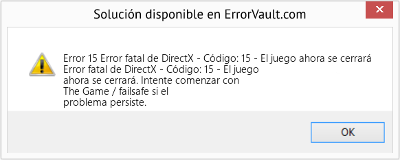 Fix Error fatal de DirectX - Código: 15 - El juego ahora se cerrará (Error Code 15)