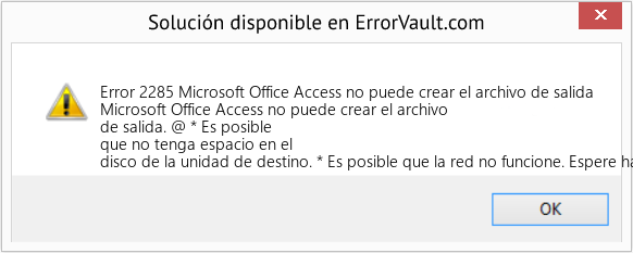 Fix Microsoft Office Access no puede crear el archivo de salida (Error Code 2285)