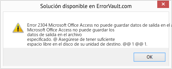 Fix Microsoft Office Access no puede guardar datos de salida en el archivo especificado (Error Code 2304)