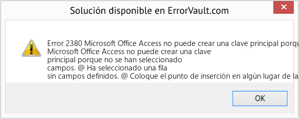 Fix Microsoft Office Access no puede crear una clave principal porque no se han seleccionado campos (Error Code 2380)