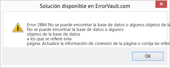 Descargar la herramienta de reparación de errores <?php echo $number; ?> (No se puede encontrar la base de datos o algunos objetos de la base de datos a los que se refiere esta página) Fix No se puede encontrar la base de datos o algunos objetos de la base de datos a los que se refiere esta página (Error Code 2884)