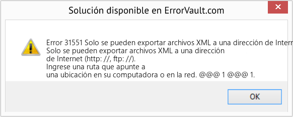Fix Solo se pueden exportar archivos XML a una dirección de Internet (http: //, ftp: //) (Error Code 31551)